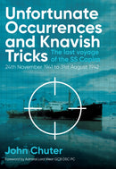 Unfortunate Occurrences and Knavish Tricks : The Last Voyage of the SS Capira-9781913491383