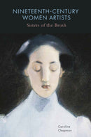 Nineteenth-Century Women Artists : Sisters of the Brush-9781913491413