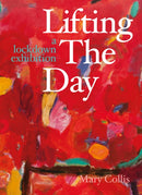 Lifting the Day : A Lockdown Exhibition-9781913491574