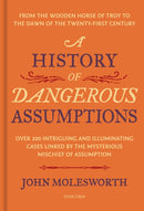 History of Dangerous Assumptions