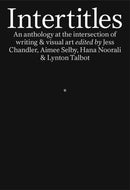 Intertitles : An anthology at the intersection of writing & visual art-9781913513139