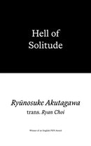 Hell of Solitude : Selected Writings of Ryunosuke Akutagawa-9781913513863