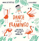 Dance Like a Flamingo : Move and Groove like the Animals Do!-9781913519285