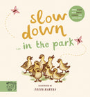 Slow Down. Discover Nature in the Park : Bring calm to Baby's world with 6 mindful nature moments-9781913520274