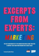 Excerpts from Experts: Marketing : The best and brightest of the marketing world come together to impart their hard-won wisdom for a great cause-9781913532024