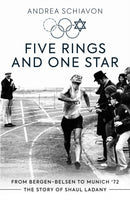 Five Rings and One Star : From Bergen-Belsen to Munich '72: The Story of Shaul Ladany-9781913538620