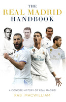 The Real Madrid Handbook : A Concise History of Real Madrid-9781913538828