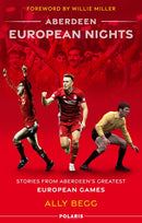 Aberdeen European Nights : Stories from Aberdeen's Greatest European Games-9781913538927
