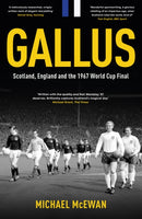 Gallus : Scotland, England and the 1967 World Cup Final-9781913538972