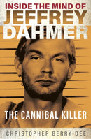 Inside the Mind of Jeffrey Dahmer : The Cannibal Killer-9781913543310