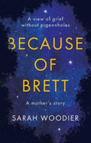 Because of Brett: A View of Grief Without Pigeon Holes-9781913551643