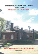 BRITISH RAILWAY STATIONS 1825-1900 : An Essential Gazetteer-9781913555153