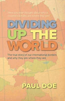 Dividing up the World : the true story of our international borders and why they are where they are-9781913567040