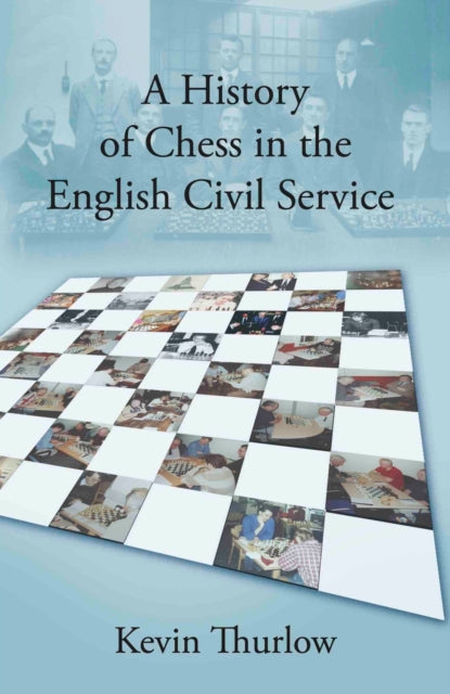 A History of Chess in the English Civil Service-9781913567699