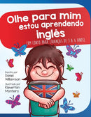 Olhe para mim estou aprendendo ingles : Um conto para criancas de 3 a 6 anos-9781913583132
