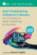 Self-Publishing a Children's Book : ALLi's Guide to Kidlit Publishing for Authors-9781913588823
