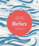 Large Print Colour & Frame - Relax : 31 Relaxing Colouring Pages to Enjoy-9781913602406