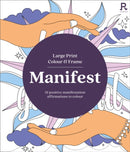 Large Print Colour & Frame - Manifest : 31 Positive Manifestation Affirmations To Colour-9781913602468