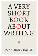 A Very Short Book About Writing