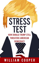 Stress Test : How Donald Trump Still Threatens American Democracy-9781913606688