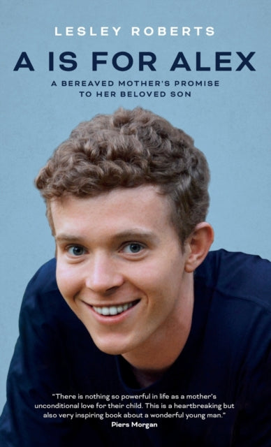 A is for Alex : A Bereaved Mother's Promise to her Beloved Son-9781913615475