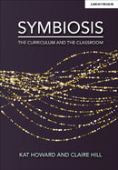 Symbiosis: The Curriculum and the Classroom-9781913622084