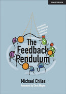 The Feedback Pendulum : A manifesto for enhancing feedback in education-9781913622190