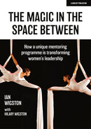 Magic in the Space Between: How a unique mentoring programme is transforming women''s leadership