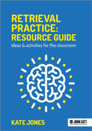 Retrieval Practice: Resource Guide: Ideas & activities for the classroom-9781913622541
