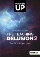 The Teaching Delusion 2: Teaching Strikes Back-9781913622695