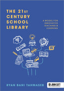 The 21st Century School Library: A Model for Innovative Teaching & Learning-9781913622824