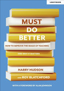 Must do better: How to improve the image of teaching and why it matters-9781913622978