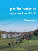p is for parkrun : a journey from A-Z-9781913625108