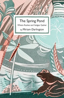 The Spring Pond : Where Rushes and Sedges Gather-9781913627669