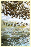 Riverwise : Meditations on Afon Teifi-9781913640392