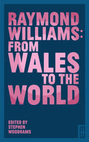 Raymond Williams: From Wales to the World-9781913640927