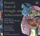 Seventy Years of Struggle and Achievement : Life Stories of Ethnic Minority Women Living in Wales-9781913640941