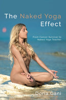The Naked Yoga Effect : From Cancer Survivor to Naked Yoga Teacher-9781913641115
