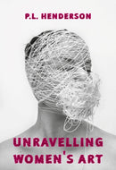 Unravelling Women's Art : Creators, Rebels, & Innovators in Textile Arts-9781913641153
