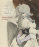 Fuseli and the Modern Woman – Fashion, Fantasy, Fetishism