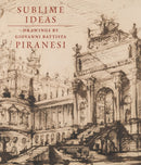 Sublime Ideas – Drawings by Giovanni Battista Piranesi