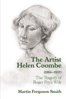 The Artist Helen Coombe (1864–1937) – The Tragedy of Roger Fry`s Wife