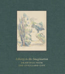 Liberty to the Imagination – Drawings from the Eveillard Gift