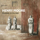 Henry Moore – Shadows on the Wall