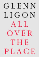 Glenn Ligon : All Over The Place-9781913645700