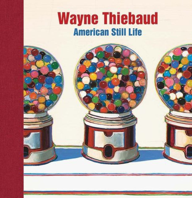 Wayne Thiebaud – American Still Life