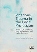 Vicarious Trauma in the Legal Profession : a practical guide to trauma, burnout and collective care-9781913648107