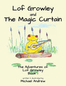 Lof Growley and The Magic Curtain : The Adventures of Lof Growley (Book 1)-9781913653644