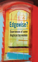 Edgewise? : Experiences of some Anglican lay women-9781913657260