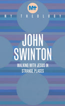 My Theology : Walking with Jesus in Strange Places-9781913657628